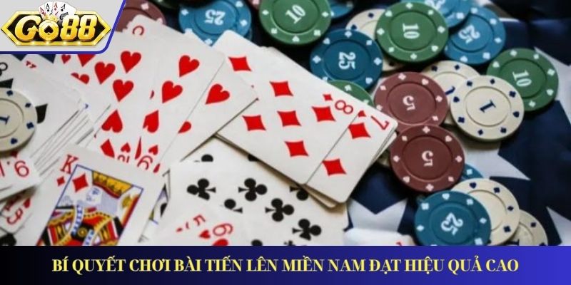 Bí quyết chơi bài Tiến Lên Miền Nam đạt hiệu quả cao